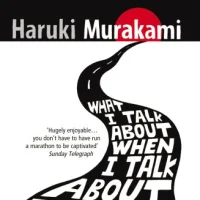 What I Talk About When I Talk About Running - Haruki Murkami