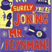 Surely You're Joking, Mr. Feynman! -Richard P. Feynman